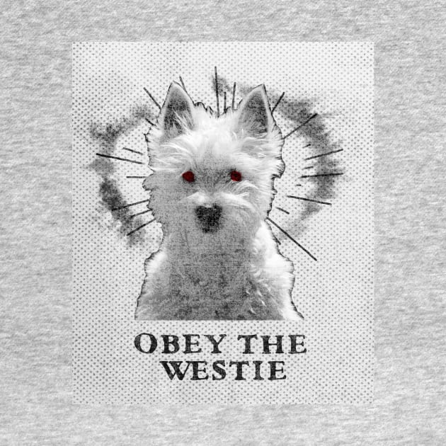 Funny Westie Design - Obey The Westie by loumed
